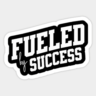 Fueled by Sucess Sticker